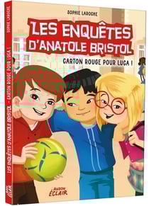 Les enquêtes d'Anatole Bristol Tome 8 : carton rouge pour Luca !
