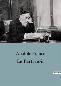 Le Parti noir : Un saisissant essai critique de 1904 sur les partis politiques basant leurs programmes sur le nationalisme, l'antisémitisme, et l'insécurité.