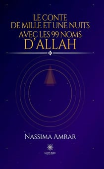 Le conte de mille et une nuits avec les 99 nom d'Allah