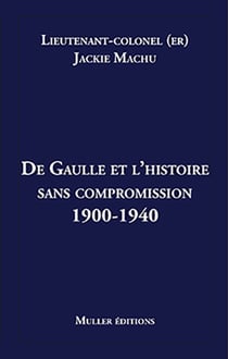 De Gaulle et l'histoire sans compromission 1900-1940
