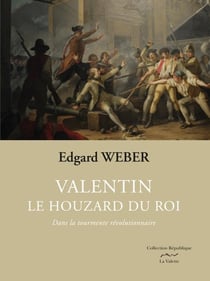 Valentin, le houzard du Roi Tome 1 : dans la tourmente révolutionnaire