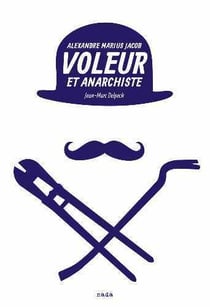 Voleur et anarchiste - Alexandre Marius Jacob