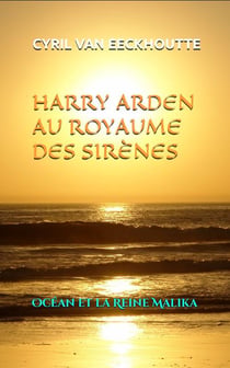 Harry arden au royaume des sirènes Tome 1 : Océan et la Reine Malika