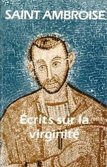 Saint Ambroise - écrits sur la virginité