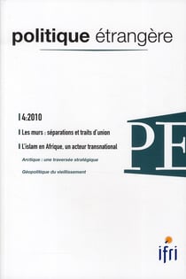 Politique etrangere n.4-10 - les murs, séparations et traits d'union - l'islam en afrique, un acteur transnational (2010)