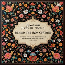 Spiritual Jazz 18 - Behind The Iron Curtain Part 1