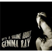 It's a shame about Gemma Ray