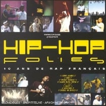 Hip Hop Folies - 10 Ans De Rap Français