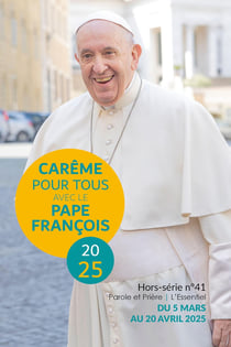 Parole et prière, l'essentiel Hors-Série : Carême pour tous : Avec le pape François (édition 2025)