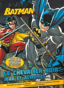 Batman - le chevalier noir - jeux et activités - avec plus de 40 jeux et activités !