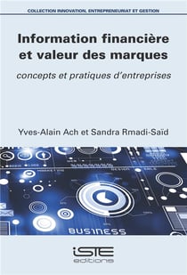 Information financière et valeur des marques - concepts et pratiques d'entreprises