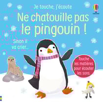 Je touche, j'écoute : Ne chatouille pas le pingouin !