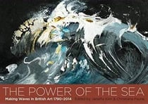 The power of the sea - making waves in british art 1790-2014