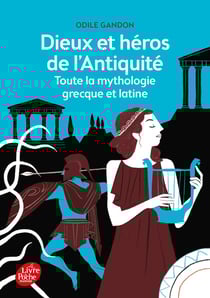 Dieux et héros de l'antiquité - toute la mythologie grecque et latine
