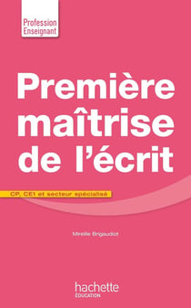 Première maîtrise de l'écrit - CP, CE1 et secteur spécialisé