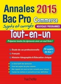 Objectif bac pro - tout-en-un - bac pro commerce - annales et sujets corrigés
