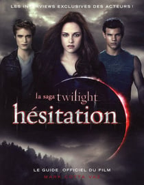 Twilight - hésitation - le guide officiel du film