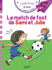J'apprends à lire avec Sami et Julie : CE1 - le match de foot de Sami et Julie
