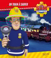 Sam le pompier : un train à sauver