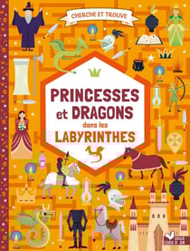 Cherche et trouve : princesses et dragons : dans les labyrinthes