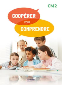 Coopérer pour comprendre - Français - CM2 - Guide ressources