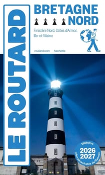 Guide du Routard : Bretagne Nord : Finistère Nord, Côtes d'Armor, Ille-et-Vilaine (édition 2026/2027)