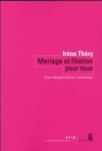 Mariage et filiation pour tous - une métamorphose inachevée