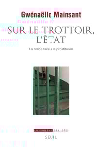 Sur le trottoir, l'Etat - la police face à la prostitution
