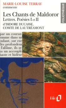 Les Chants de Maldoror - Lettres - Poésies I et II d'Isidore Ducasse, comte de Lautréamont (Essai et dossier)