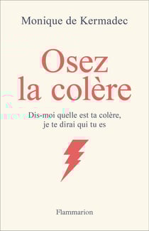 Osez la colère : dis-moi quelle est ta colère, je te dirai qui tu es