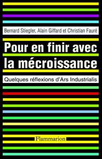 Pour en finir avec la mécroissance - quelques réflexions d'ars industrialis
