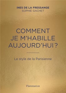 Comment je m'habille aujourd'hui ? - le style de la parisienne