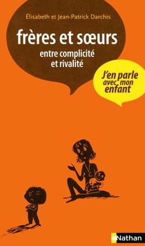 Frères et soeurs - entre complicité et rivalité
