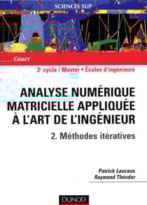 Analyse numérique matricielle appliquée à l'art de l'ingénieur Tome 2 : méthodes itératives
