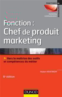 Fonction : chef de produit marketing (6e édition)