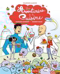 Les aventuriers de la cuisine avec thierry marx et raphaël haumont