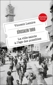 Jérusalem 1900 : La ville sainte à l'âge des possibles (2e édition)