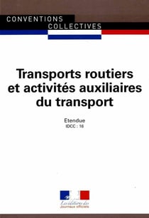 Transports routiers et activités auxiliaires du transport - convention collective nationale étendue, IDCC 16 (21e éditon)