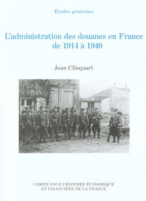L'administration des douanes en france de 1914 a 1940