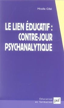 Le lien educatif : contre-jour psychanalytique (5eme edition) (5e édition)