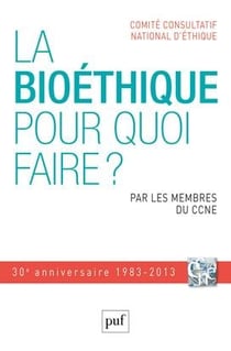 La bioéthique, pour quoi faire ?