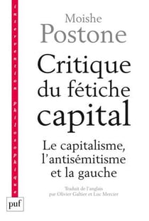 Critique du fétiche capital - le capitalisme, l'antisémitisme et la gauche