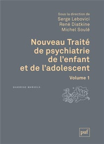 Nouveau traité de psychiatrie de l'enfant et de l'adolescent Tome 1