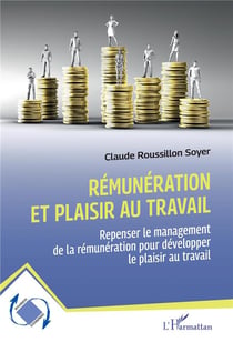 Rémunération et plaisir au travail : repenser le management de la rémuneration pour développer le plaisir au travail