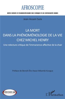 La mort dans la phénoménologie de la vie chez Michel Henry : une relecture critique de l'immanence affective de la chair