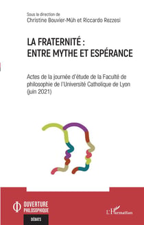 La fraternité, entre mythe et espérance : actes de la journée d'étude de la Faculté de philosophie de l'Université catholique de Lyon (juin 2021)