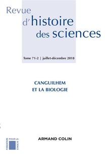 Revue d'histoire des sciences (2/2018) Canguilhem et la biologie