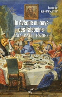 Un évêque au pays des Talapoins : Louis Laneau, 1637-1696