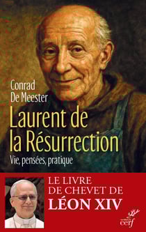 Laurent de la Résurrection : Vie, pensée, pratique
