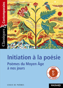 Initiation à la poésie - poèmes du Moyen Age à nos jours